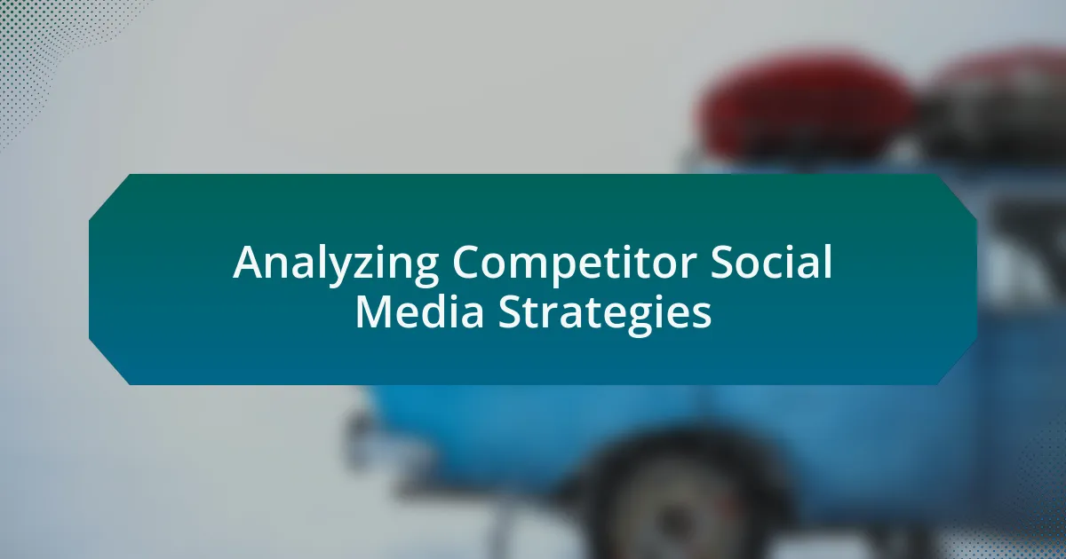 Analyzing Competitor Social Media Strategies