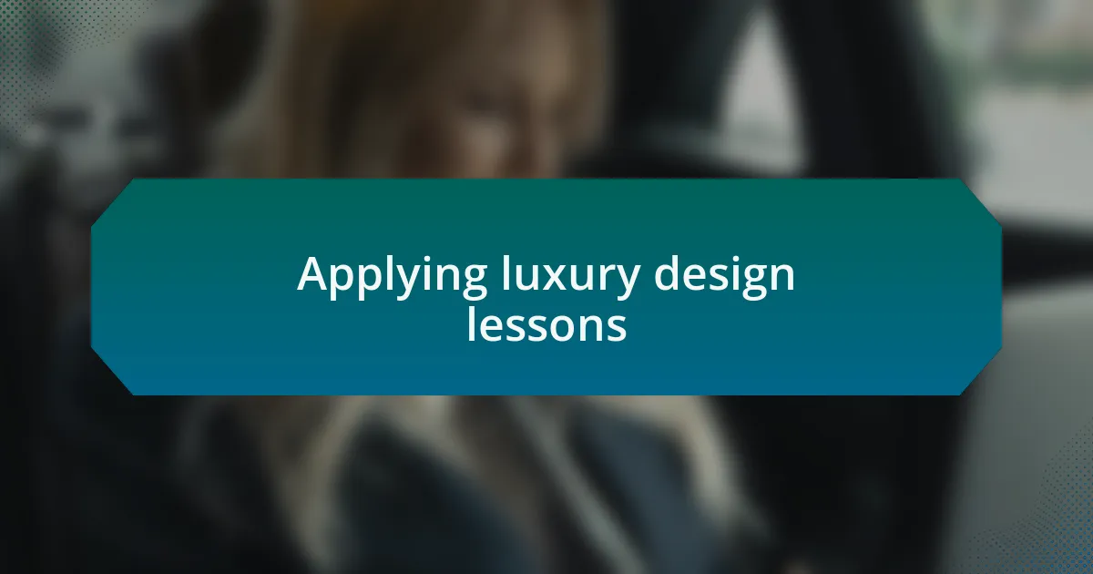 Applying luxury design lessons