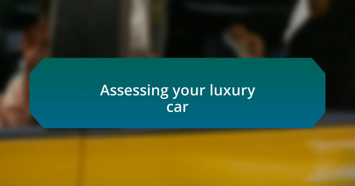 Assessing your luxury car