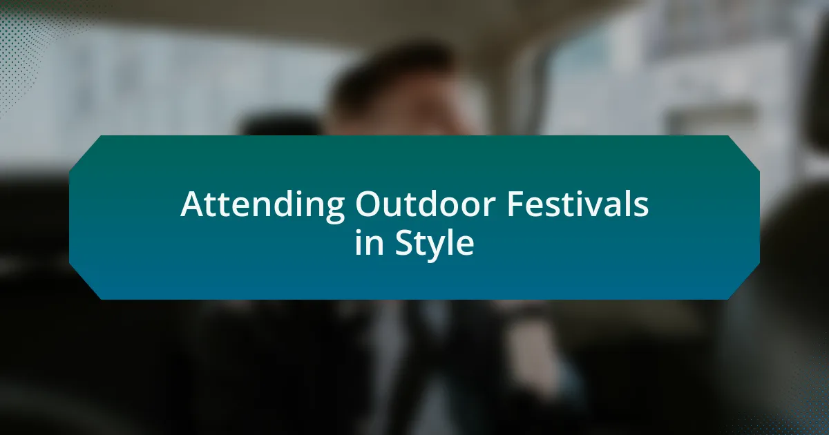Attending Outdoor Festivals in Style