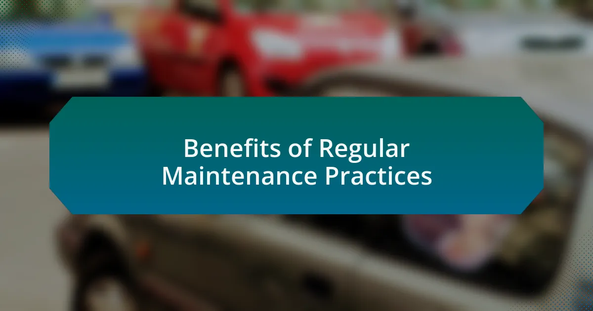 Benefits of Regular Maintenance Practices
