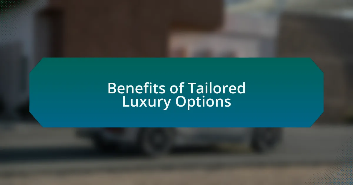 Benefits of Tailored Luxury Options