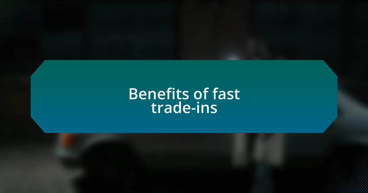 Benefits of fast trade-ins