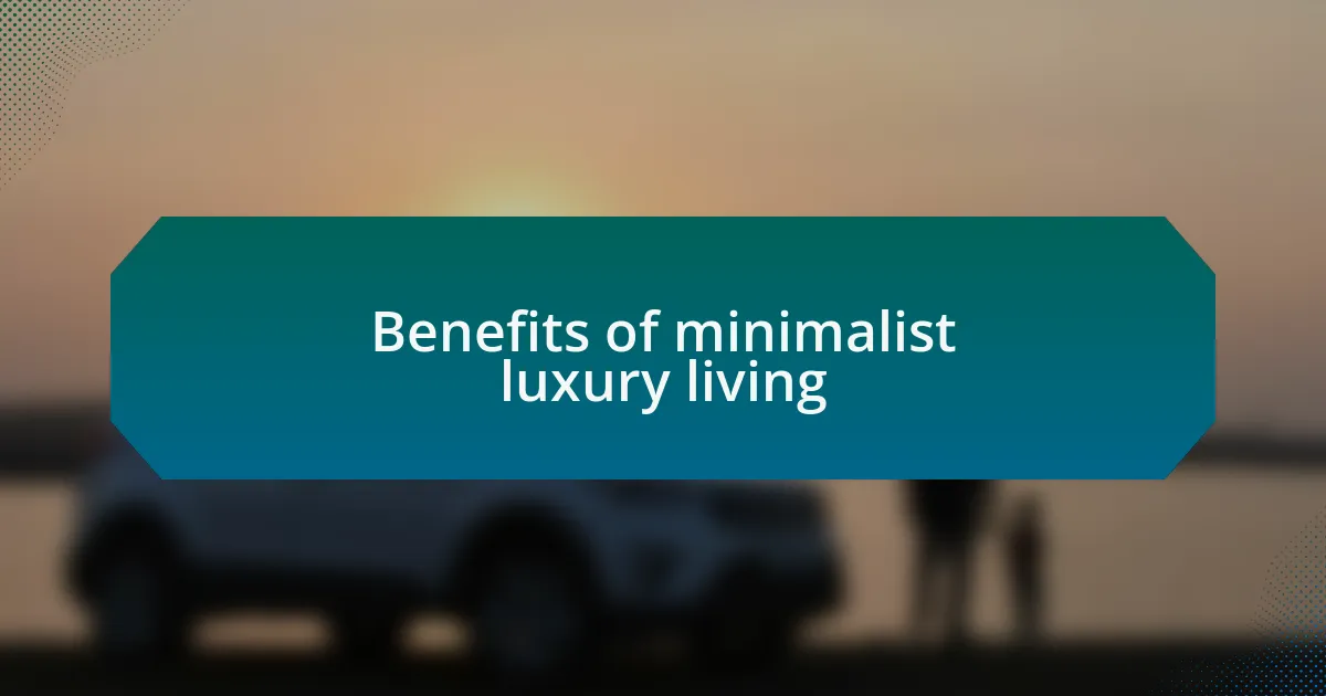 Benefits of minimalist luxury living