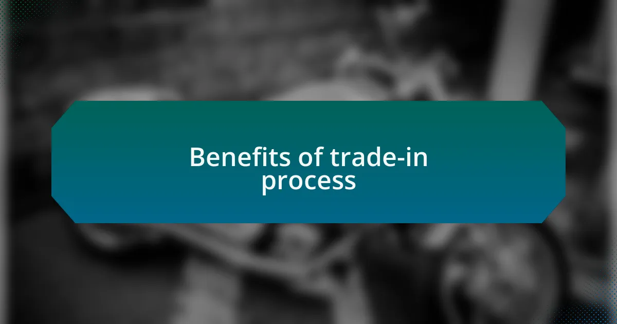 Benefits of trade-in process