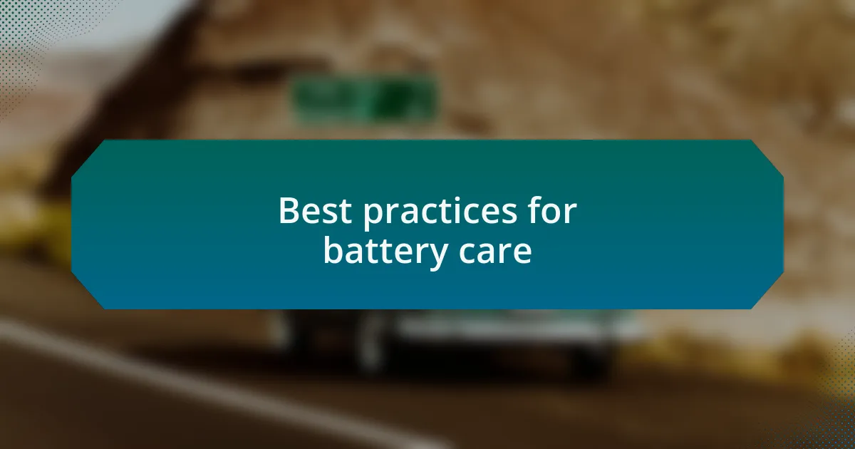 Best practices for battery care