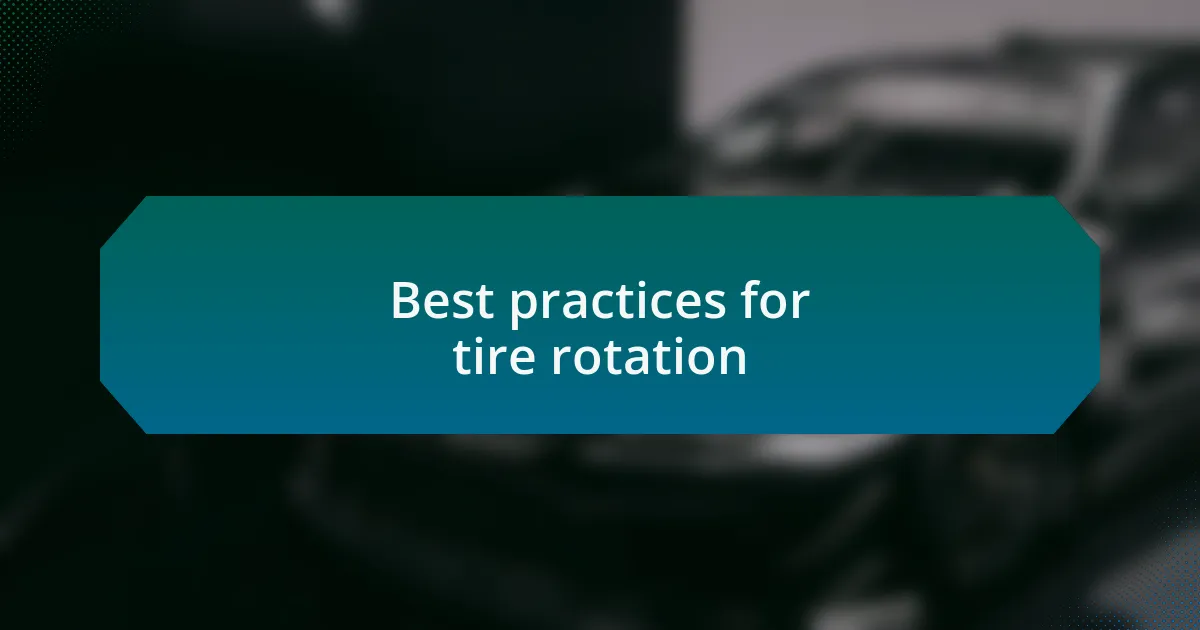 Best practices for tire rotation