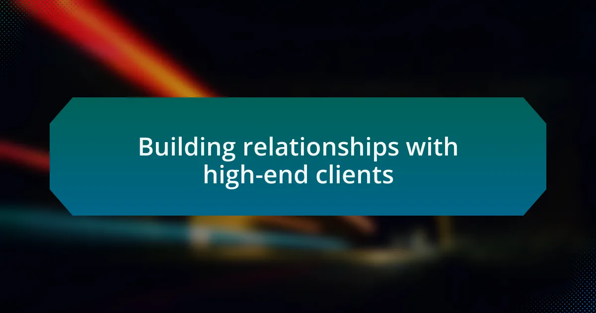 Building relationships with high-end clients