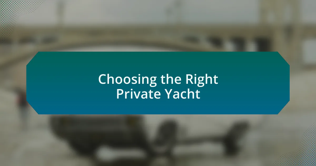 Choosing the Right Private Yacht
