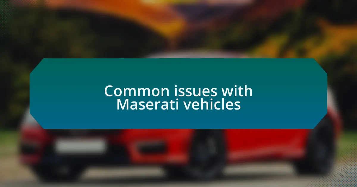 Common issues with Maserati vehicles
