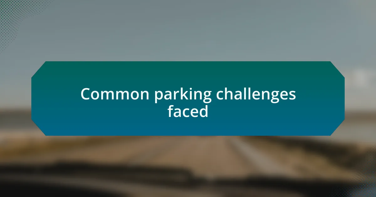 Common parking challenges faced