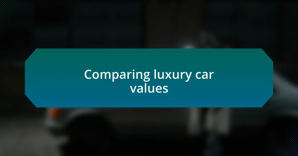 Comparing luxury car values