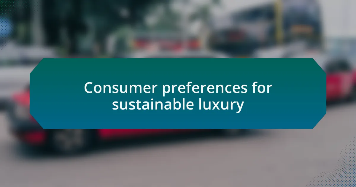 Consumer preferences for sustainable luxury