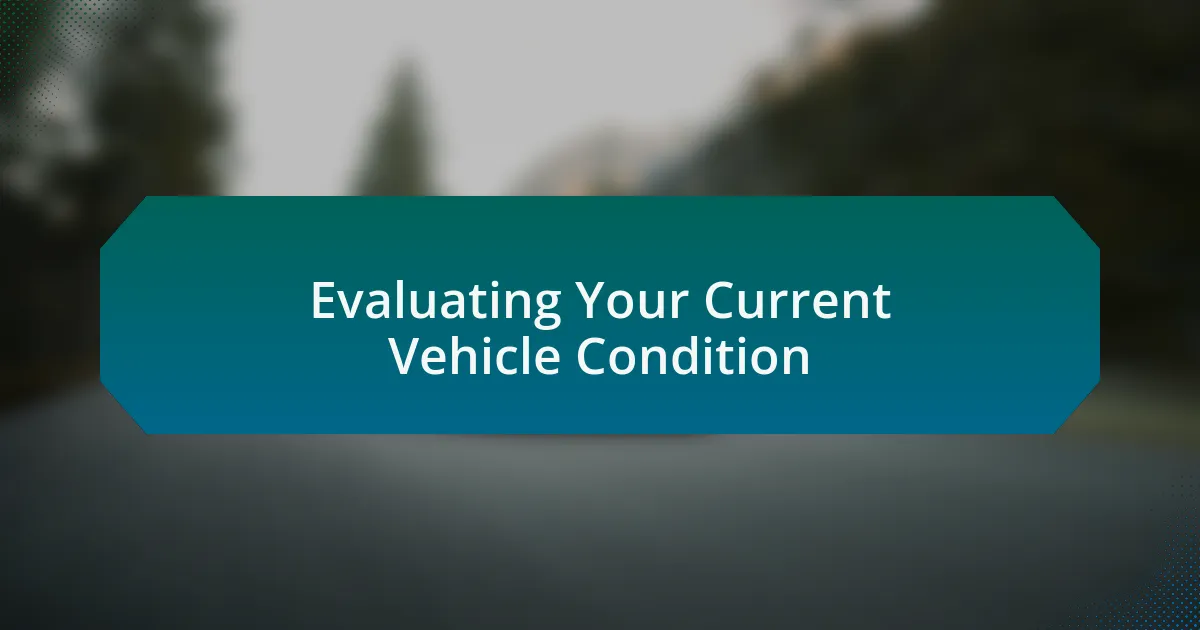 Evaluating Your Current Vehicle Condition