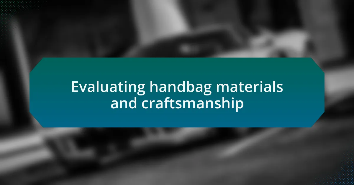 Evaluating handbag materials and craftsmanship