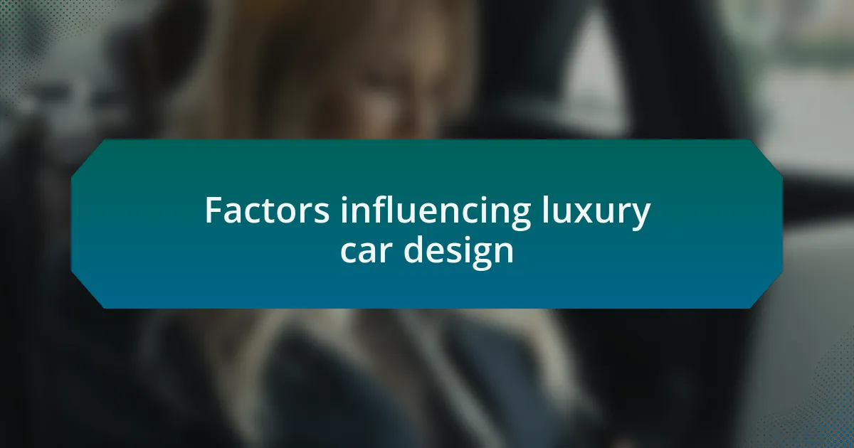 Factors influencing luxury car design