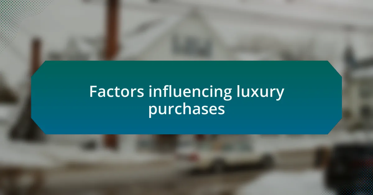 Factors influencing luxury purchases