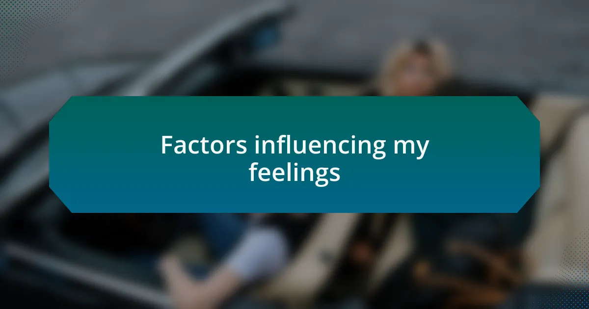 Factors influencing my feelings