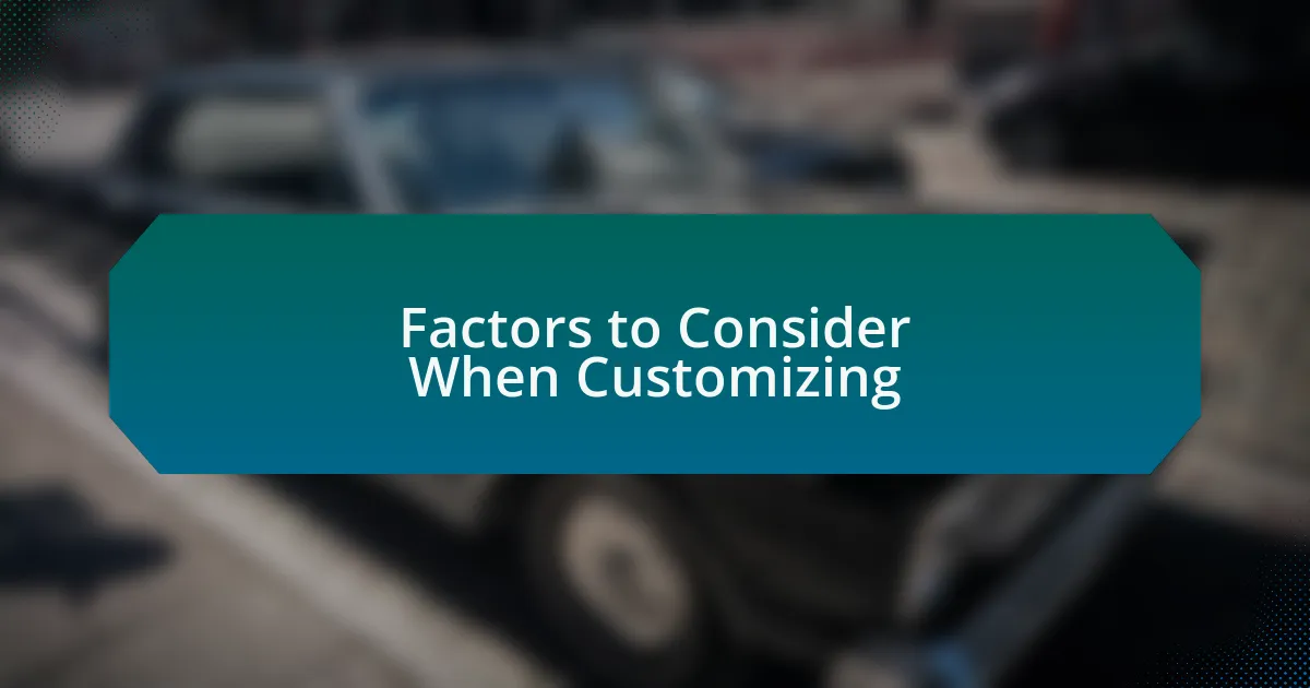 Factors to Consider When Customizing
