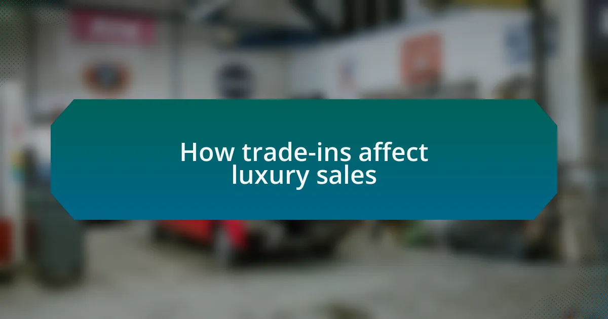 How trade-ins affect luxury sales
