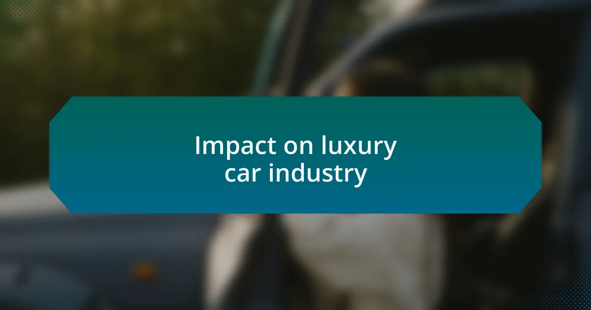 Impact on luxury car industry