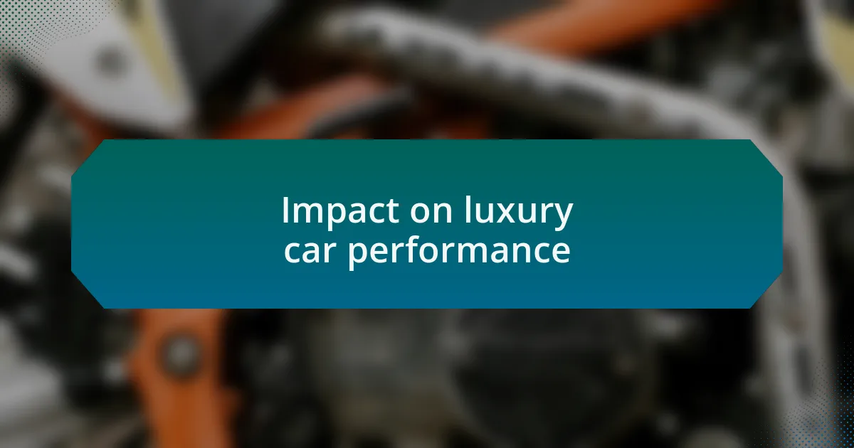 Impact on luxury car performance