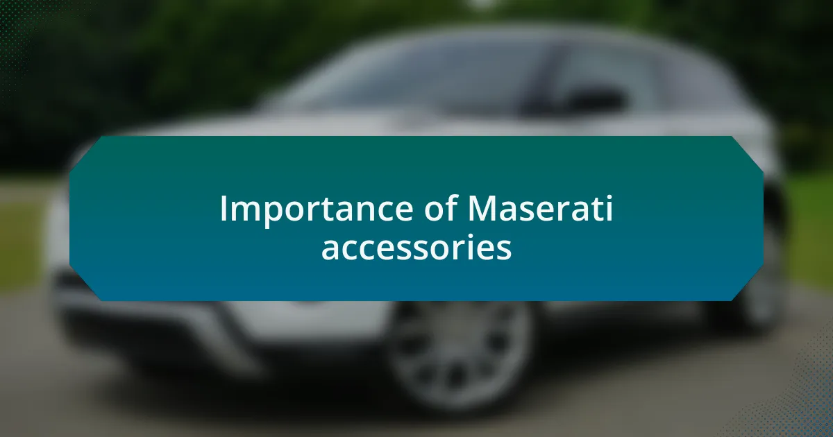 Importance of Maserati accessories