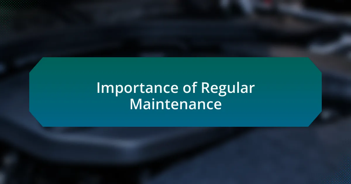Importance of Regular Maintenance