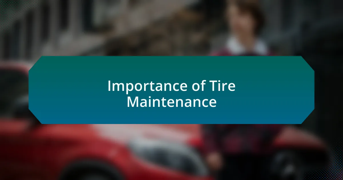 Importance of Tire Maintenance