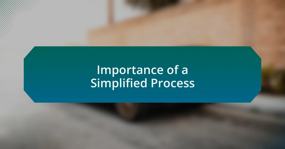 Importance of a Simplified Process