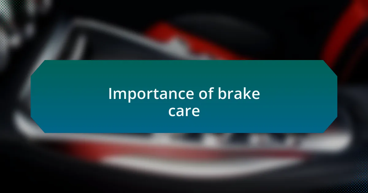Importance of brake care