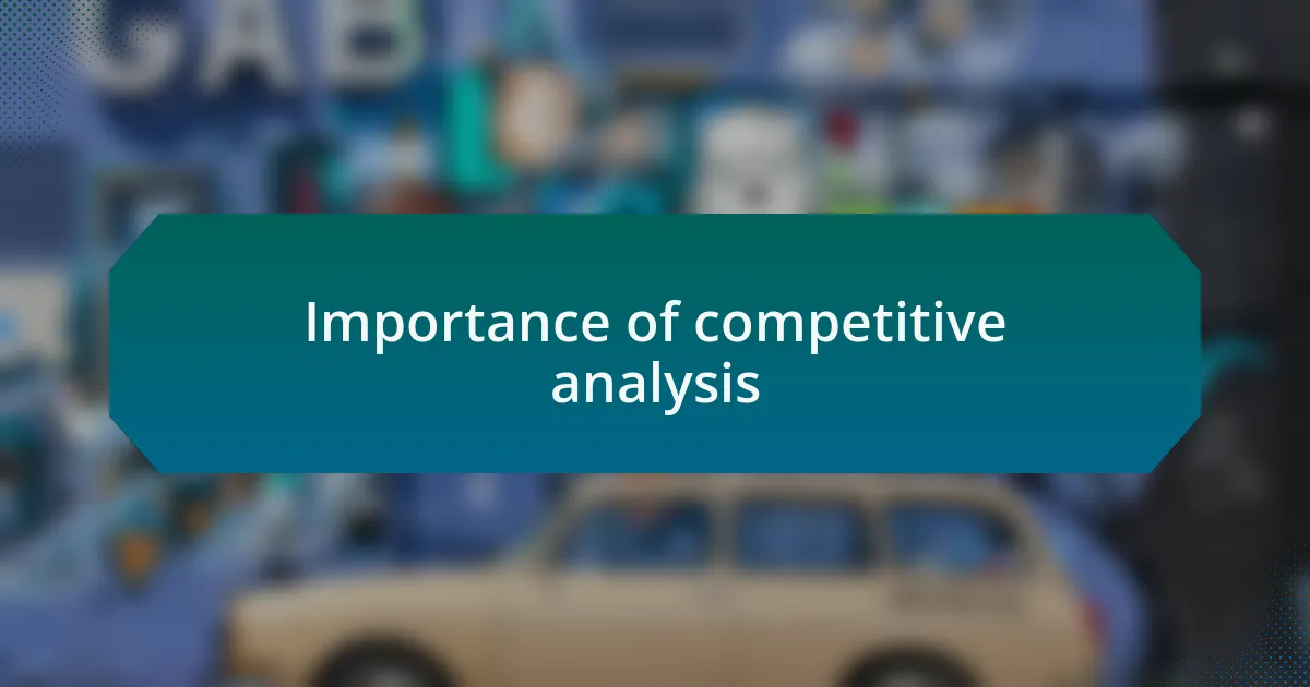 Importance of competitive analysis