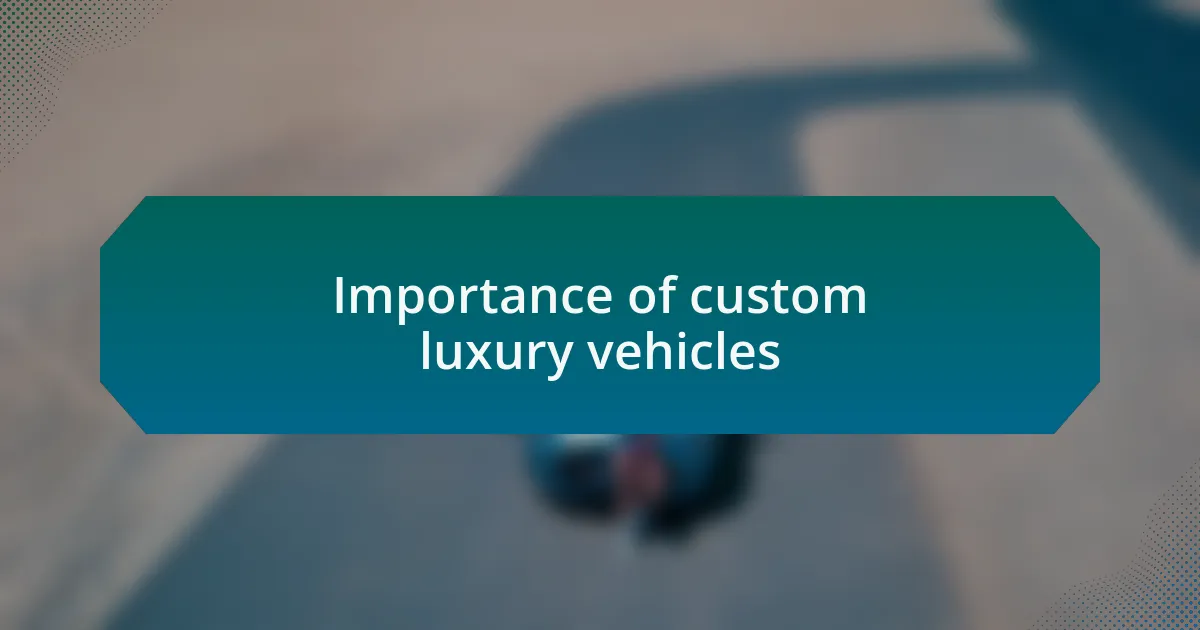 Importance of custom luxury vehicles