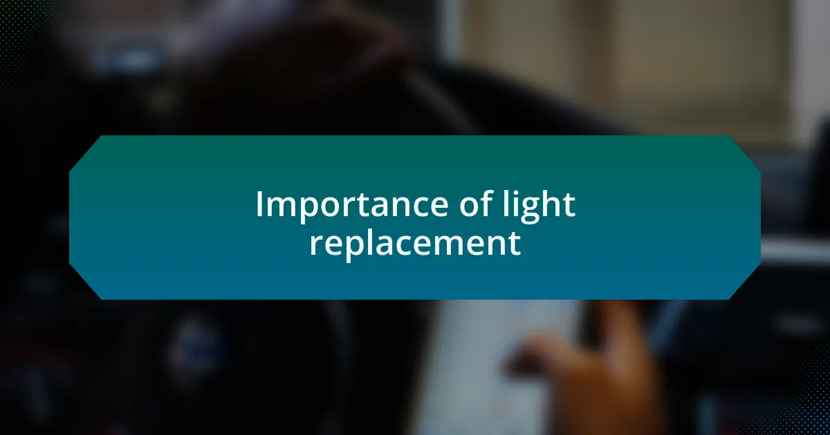 Importance of light replacement