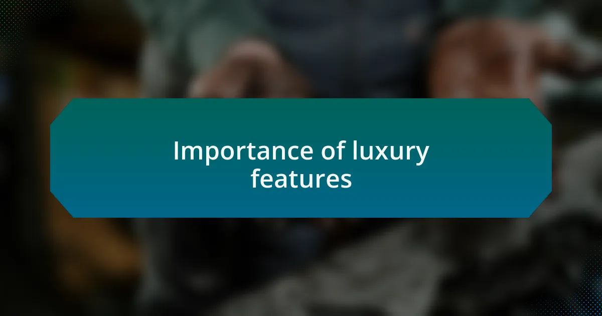 Importance of luxury features