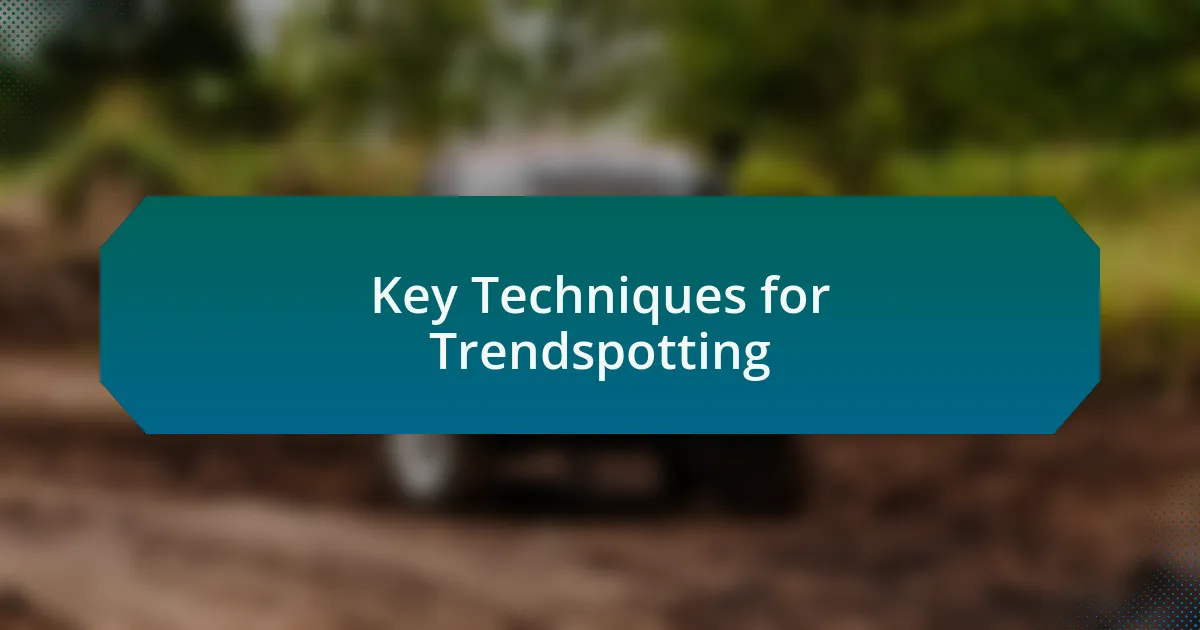 Key Techniques for Trendspotting
