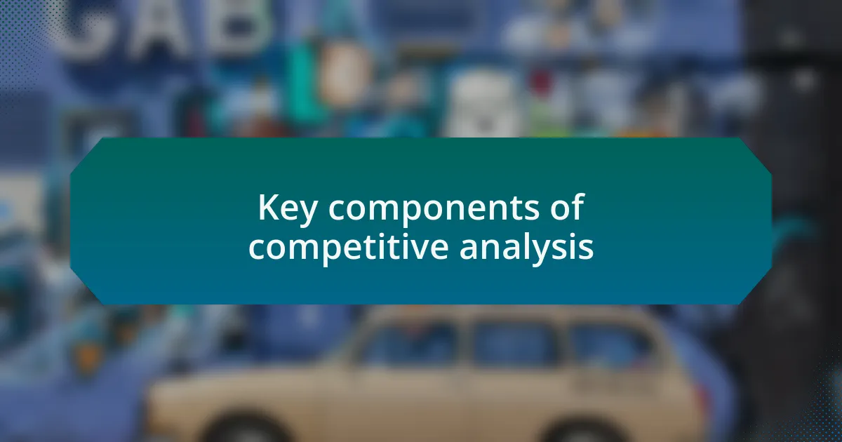 Key components of competitive analysis