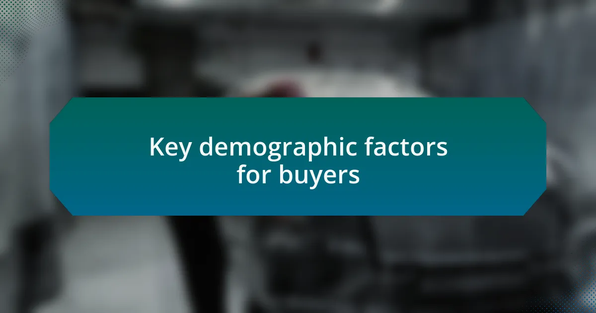 Key demographic factors for buyers