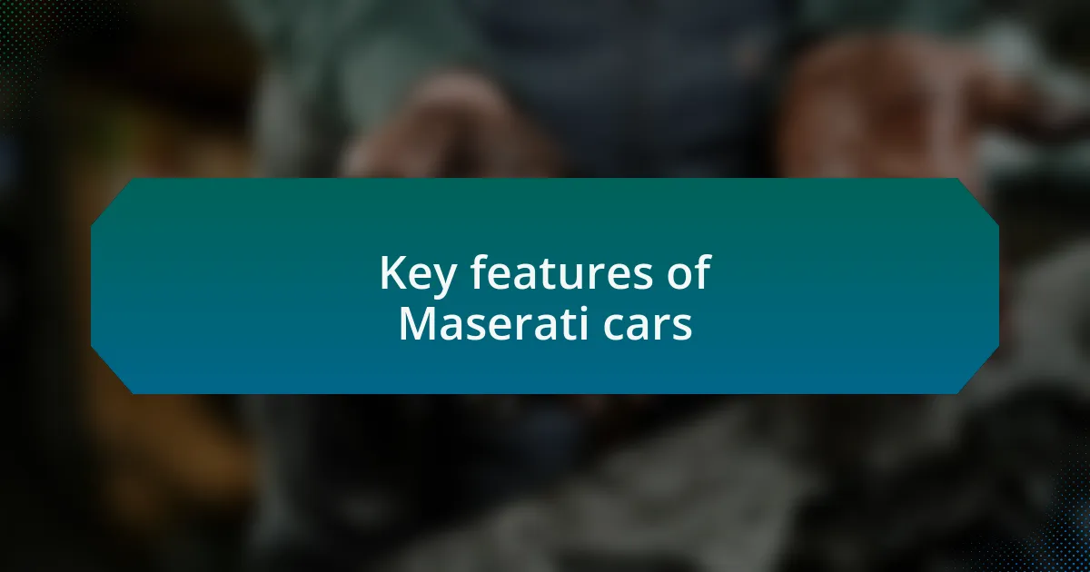 Key features of Maserati cars