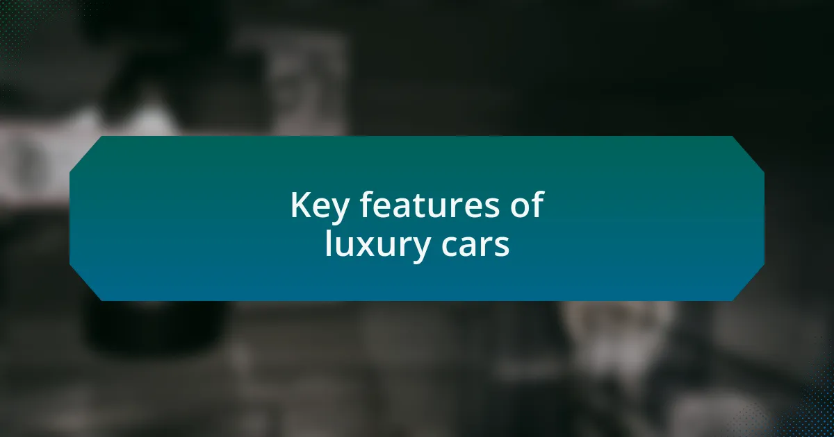 Key features of luxury cars