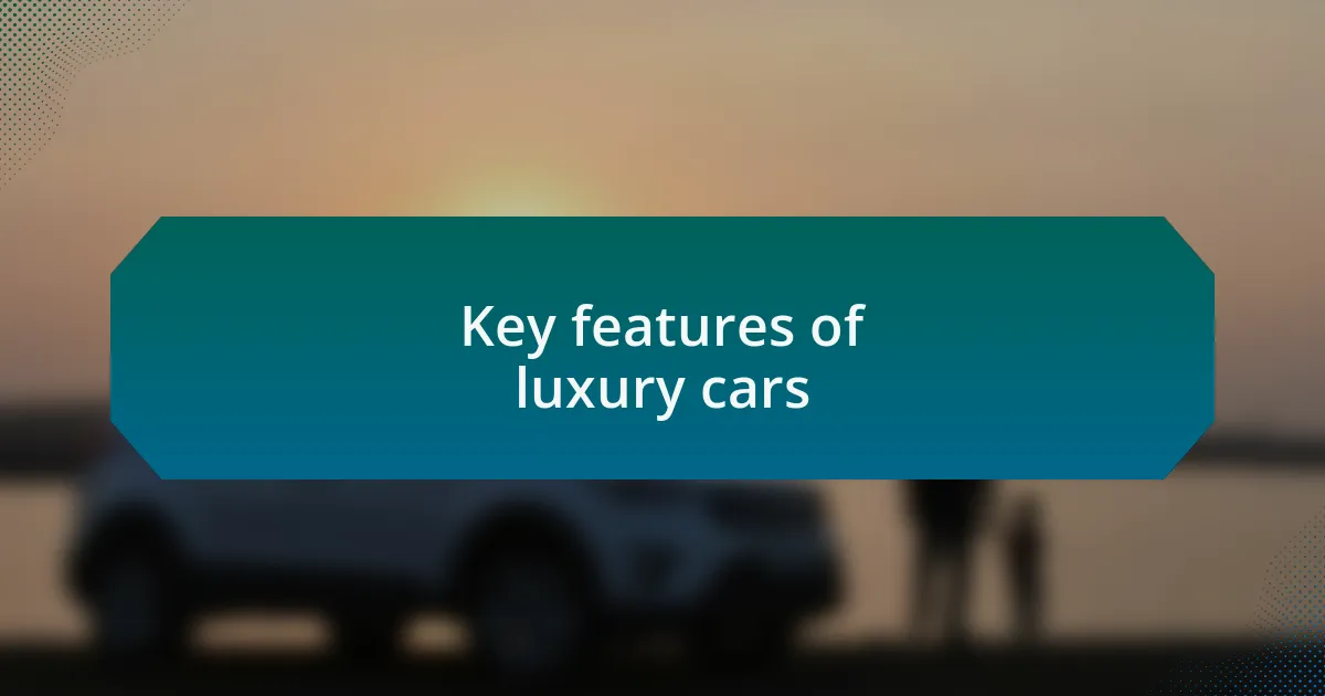 Key features of luxury cars