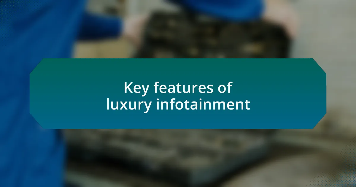 Key features of luxury infotainment