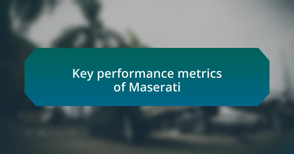 Key performance metrics of Maserati