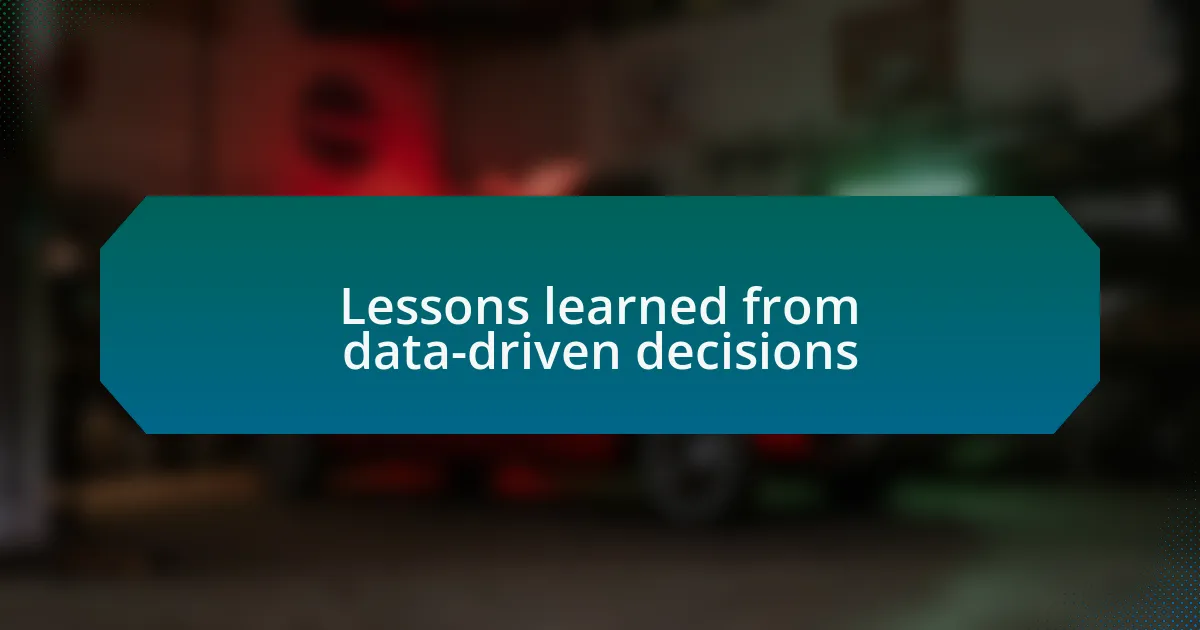 Lessons learned from data-driven decisions