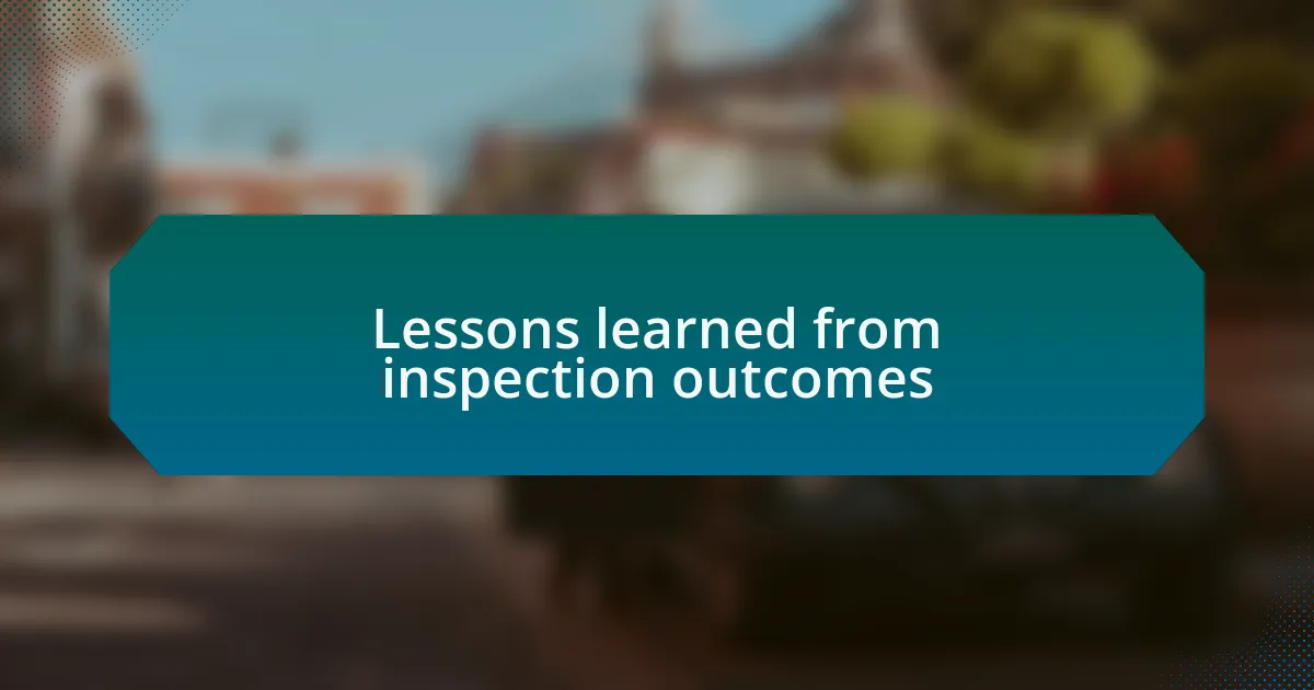 Lessons learned from inspection outcomes