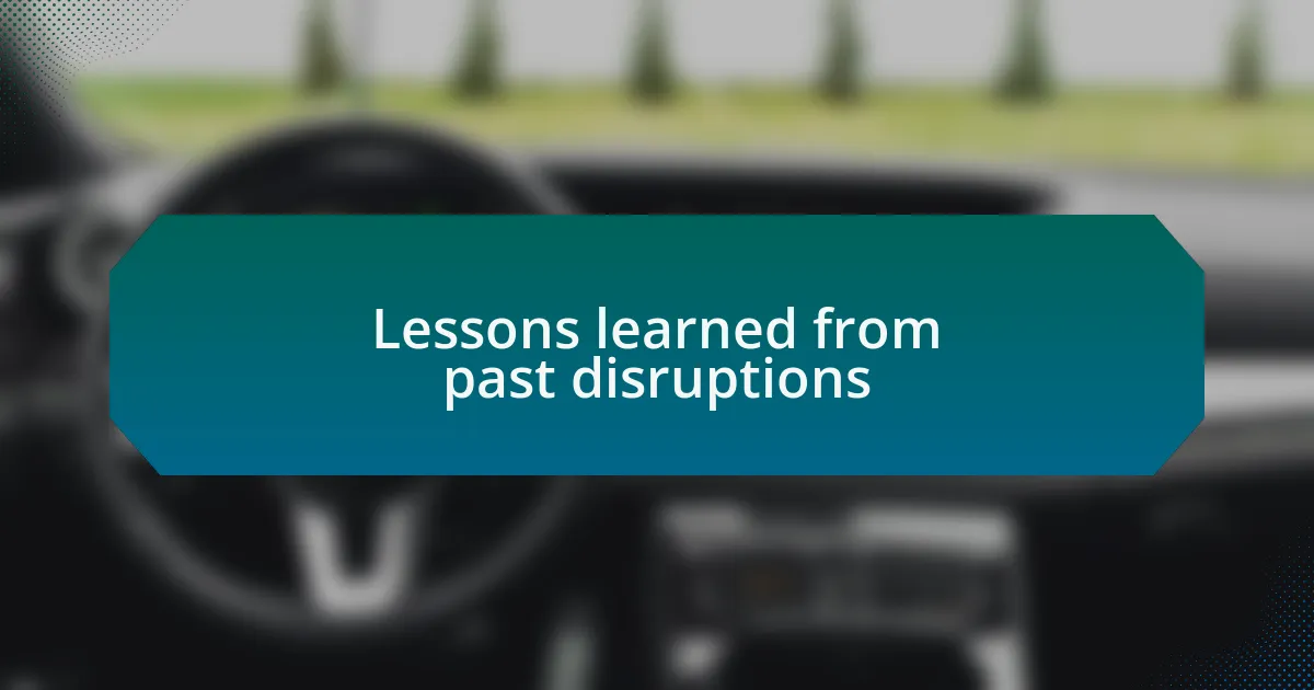 Lessons learned from past disruptions