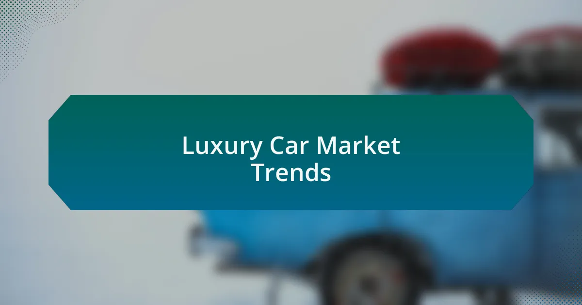 Luxury Car Market Trends