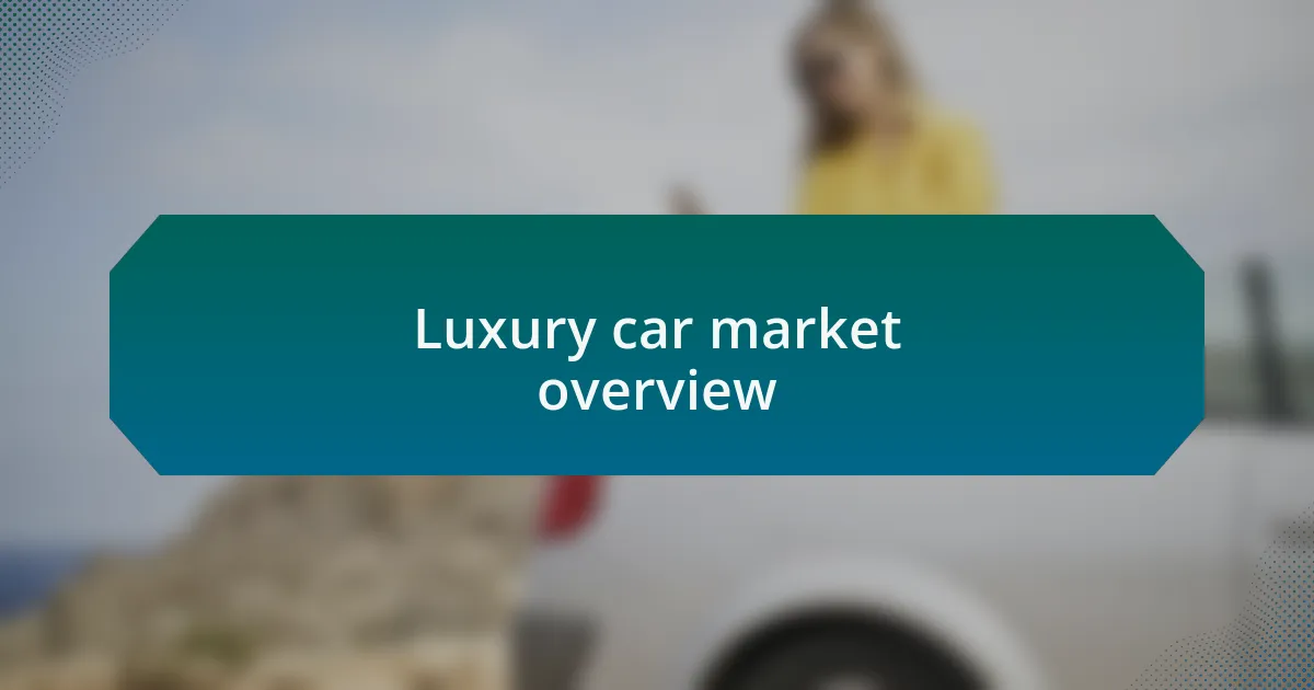 Luxury car market overview