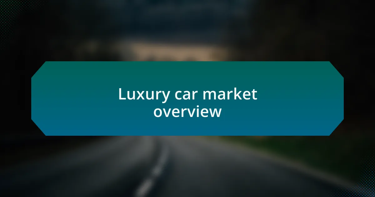 Luxury car market overview