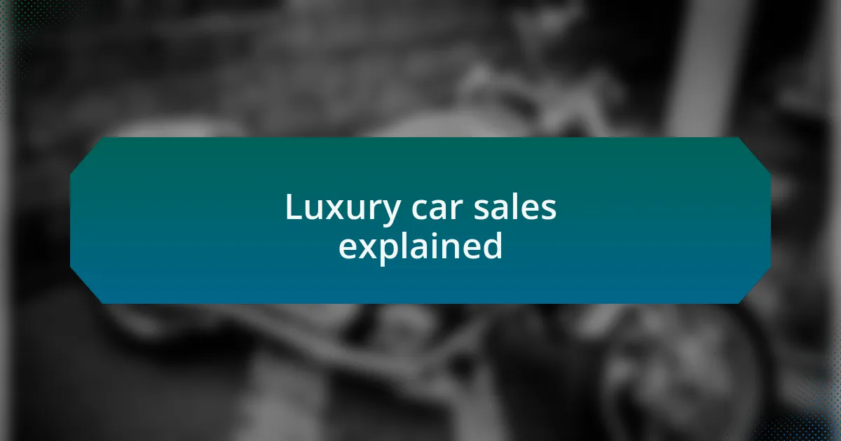 Luxury car sales explained